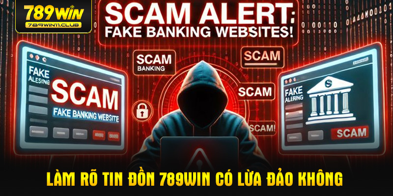 Làm rõ tin đồn 789WIN có lừa đảo không