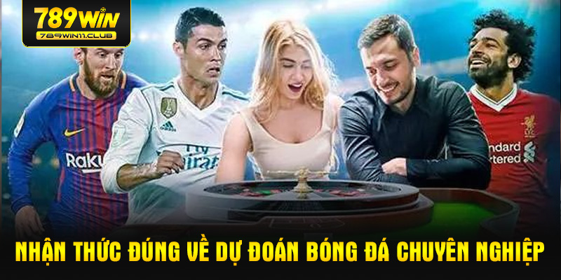 Nhận thức đúng về dự đoán bóng đá chuyên nghiệp