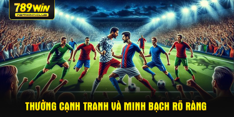 Thưởng cạnh tranh và minh bạch rõ ràng